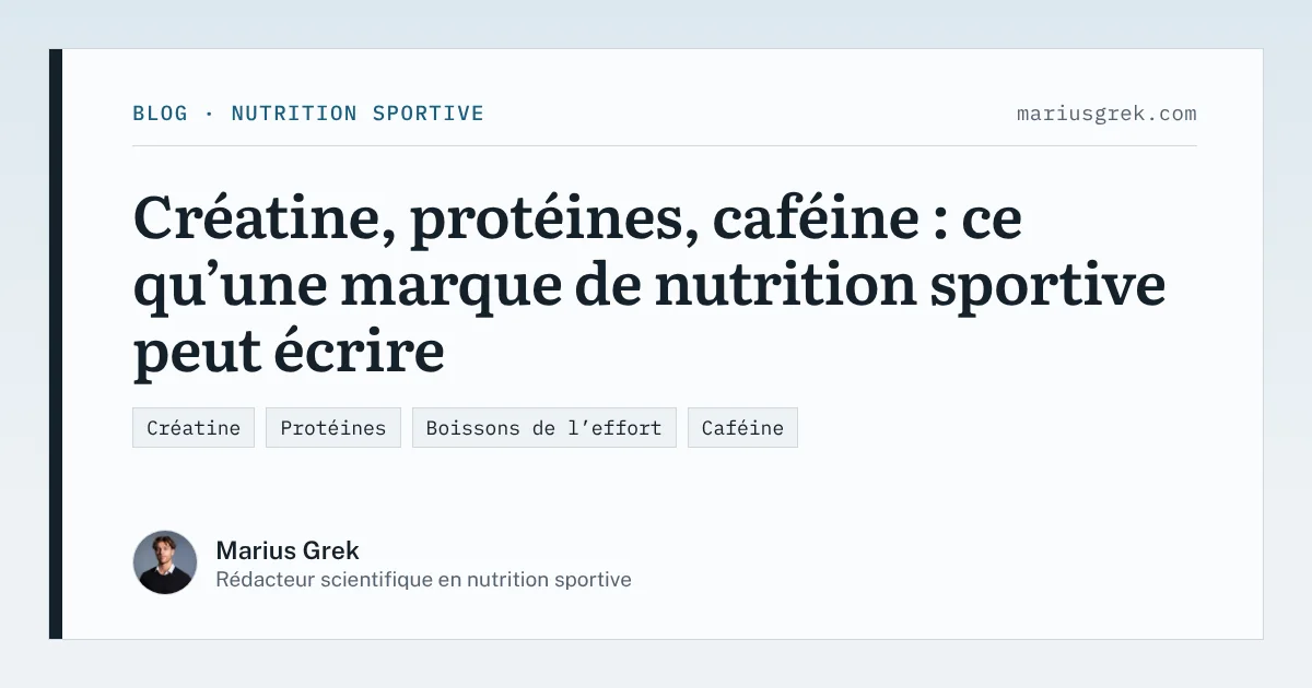 Créatine, protéines, caféine : ce qu’une marque de nutrition sportive peut écrire